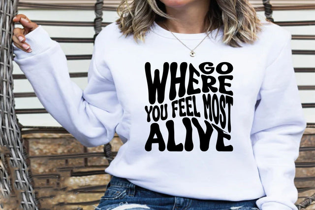 Go Where You Feel Most Alive SVG nirmal108roy 