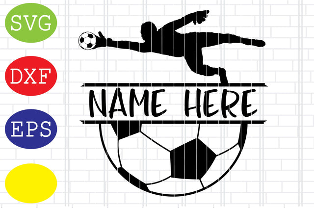 Goalkeeper Soccer Name Frame Svg, Ball Illustration Svg, Jpg, Eps, Dxf Files SVG DigitalSvgFiles 