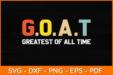 Goat Greatest Of All Time Svg Design SVG artprintfile 