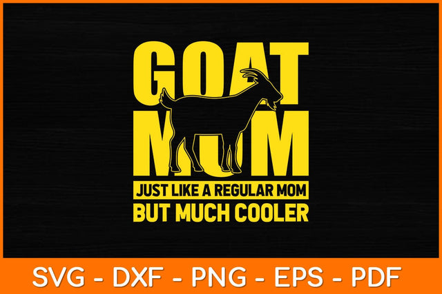 Goat Mom Just Like A Regular Mom But Much Cooler Svg Design SVG artprintfile 