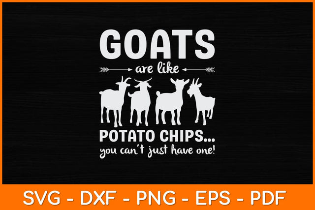 Goats Are Like Potato Chips You Can't Just Have One! Svg Design SVG artprintfile 