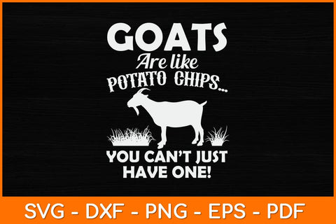 Goats Are Like Potato Chips You Can't Just Have One! Svg Design SVG artprintfile 