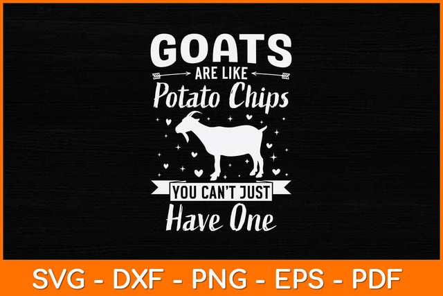 Goats Are Like Potato Chips You Can't Just Have One Svg Design SVG artprintfile 