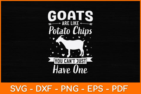 Goats Are Like Potato Chips You Can't Just Have One Svg Design SVG artprintfile 