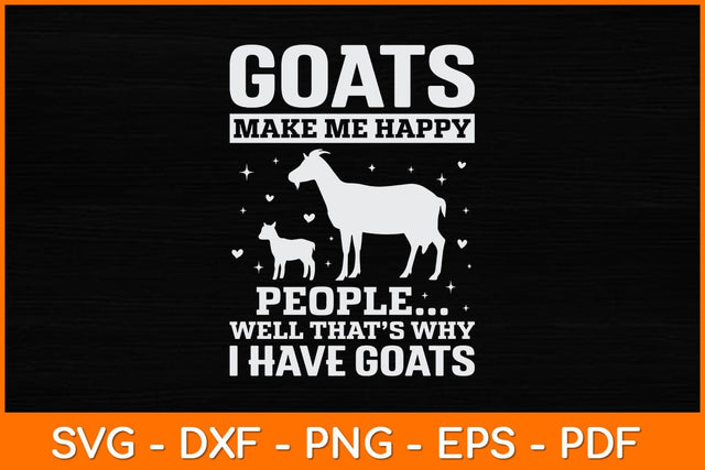 Goats Make Me Happy People Well That’s Why I Have Goats Svg Design SVG artprintfile 