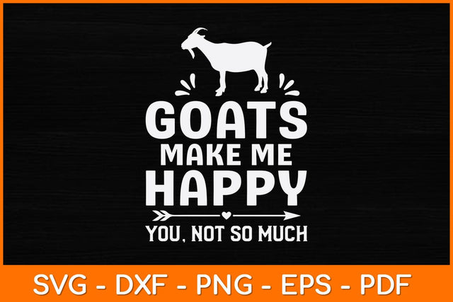 Goats Make Me Happy You Not So Much Svg Design SVG artprintfile 
