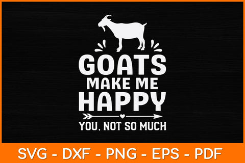 Goats Make Me Happy You Not So Much Svg Design SVG artprintfile 
