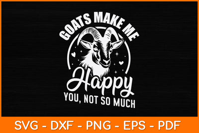 Goats Make Me Happy You Not So Much Svg Design SVG artprintfile 