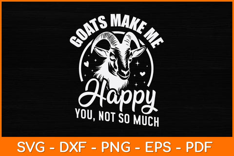 Goats Make Me Happy You Not So Much Svg Design SVG artprintfile 