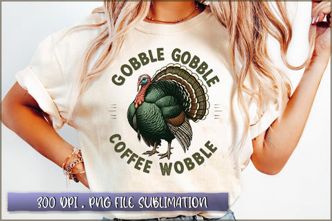 Gobble gobble coffee wobble Sublimation Sublimation Shetara Begum 