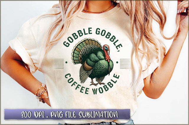 Gobble gobble coffee wobble Sublimation Sublimation Shetara Begum 