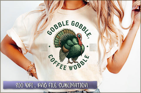 Gobble gobble coffee wobble Sublimation Sublimation Shetara Begum 