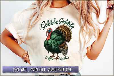 Gobble gobble coffee wobble Sublimation Sublimation Shetara Begum 