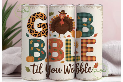 Gobble Til You Wobble 20oz Tumbler Wrap Sublimation PixelChick 