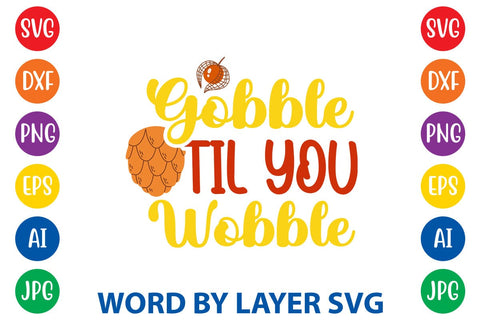 Gobble Til You Wobble SVG DESIGN SVG Rafiqul20606 
