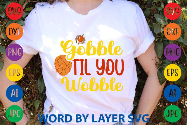 Gobble Til You Wobble SVG DESIGN SVG Rafiqul20606 