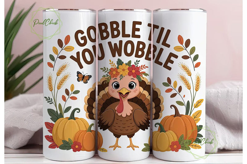Gobble Til You Wobble Tumbler Wrap Sublimation PixelChick 