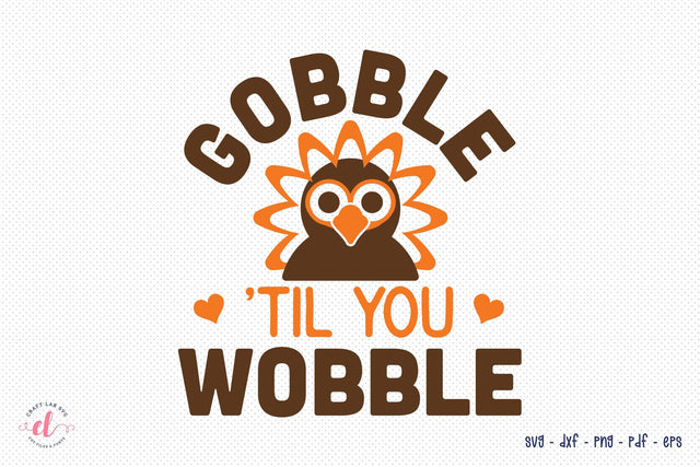 Gobble Til You Wobble, Turkey SVG SVG CraftLabSVG 
