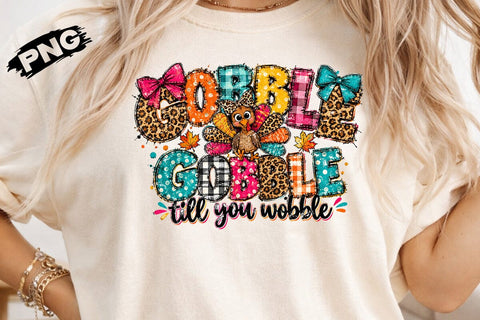 Gobble Till You Wobble Sublimation PNG SVG DesignDestine 