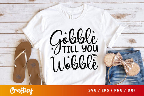 Gobble till you wobble SVG Design SVG Designangry 