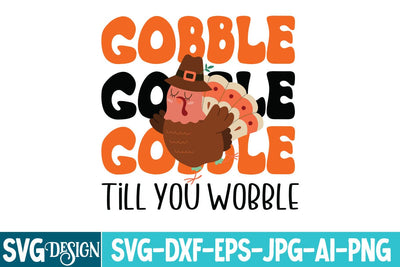 Gobble till You Wobble SVG Design,Gobble till You Wobble Sublimation Design,Thanksgiving SVG Design SVG BlackCatsMedia 