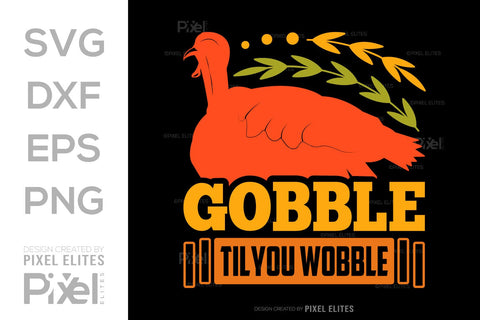 Gobble Till You Wobble SVG Funny Turkey Gobble Vector Design Bundle Thanksgiving Quote PET 00914 SVG ETC Craft 