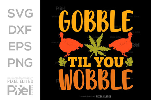 Gobble Till You Wobble SVG Funny Turkey Gobble Vector Design Bundle Thanksgiving Quote PET 00914 SVG ETC Craft 