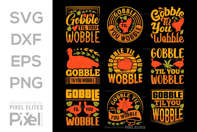Gobble Till You Wobble SVG Funny Turkey Gobble Vector Design Bundle Thanksgiving Quote PET 00914 SVG ETC Craft 