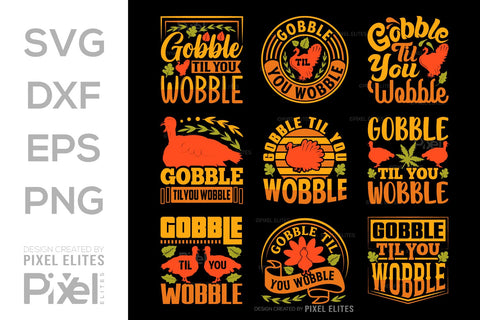 Gobble Till You Wobble SVG Funny Turkey Gobble Vector Design Bundle Thanksgiving Quote PET 00914 SVG ETC Craft 