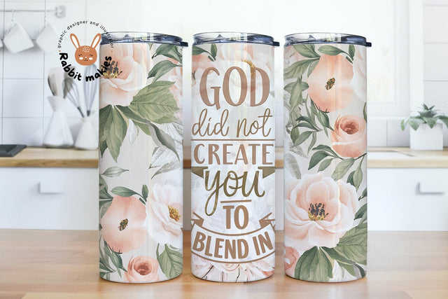 God Did Not Create You To Blend In 20oz Skinny Tumbler Sublimation Wrap Christian Bible Verse Tumbler Gift For Jesus Lover God Believer Sublimation Rabbitmakies 