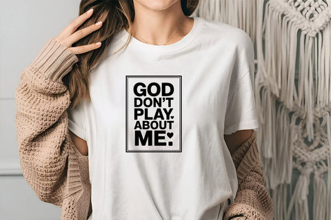 God Don't Play About Me SVG Angelina750 