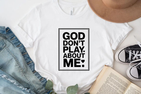 God Don't Play About Me SVG Angelina750 
