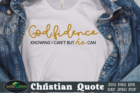 God Fidence - Knowing I Can't but He Can Quote SVG SVG Shine Green Art 