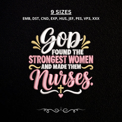 God Found the Strongest Women and Made Them Nurses Embroidery Design – Christian Nurse Machine Embroidery File Embroidery/Applique DESIGNS PatternFeed8 