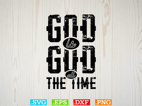 God is god all the time Svg, Christian Svg, Scripture Bundle, Bible Verse Svg, Religious Svg Bundle, Jesus Svg, God Svg SVG Creativeart88 