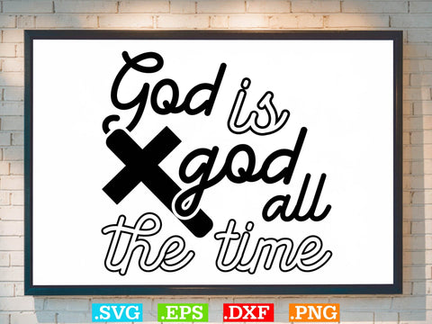 God is god all the time Svg, Christian Svg, Scripture Bundle, Bible Verse Svg, Religious Svg Bundle, Jesus Svg, God Svg SVG Creativeart88 