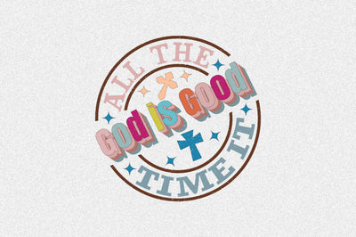 God is Good All the Time It Sublimation SVGArt 