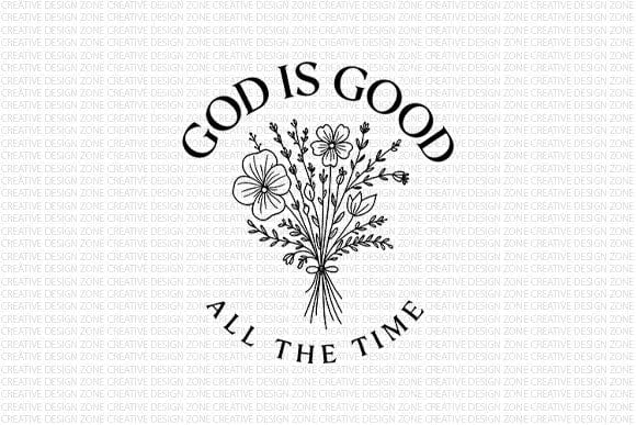 God Is Good All The Time PNG Floral Christian Faith Line Art SVG BillahCrafts 