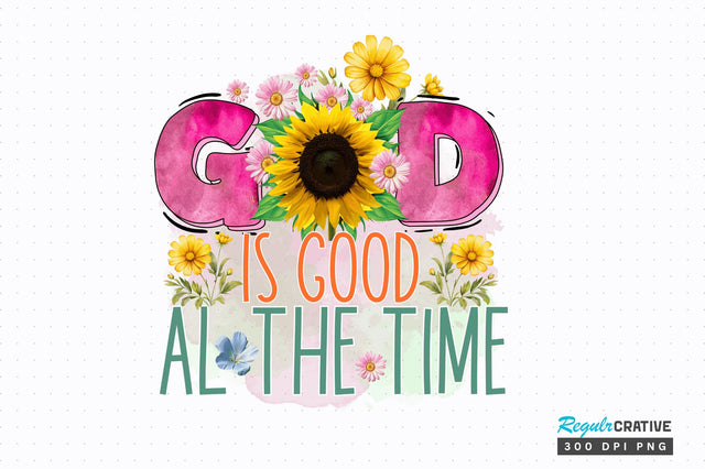 God Is Good all the time Sublimation Design Sublimation Regulrcrative 