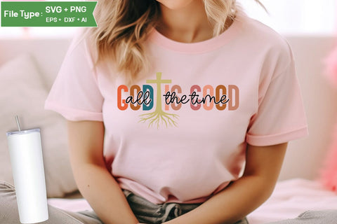 God Is Good All The Time SVG Cut File, Christian SVG Design, Jesus SVG, SVGs,Quotes and Sayings,Food & Drink,On Sale, Print & Cut SVG DesignPlante 503 