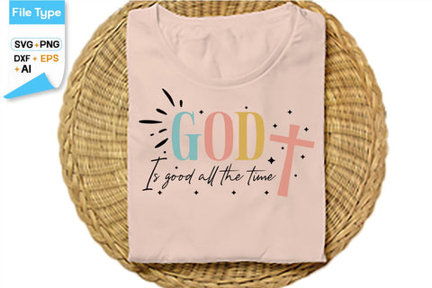 God Is Good All The Time SVG Cut File, SVGs,Quotes and Sayings,Food & Drink,On Sale, Print & Cut SVG DesignPlante 503 