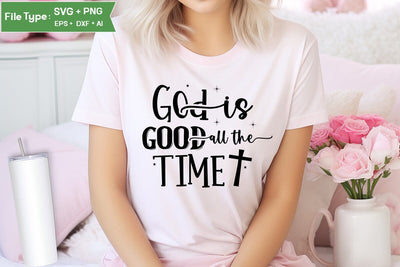 God Is Good All The Time SVG Design, Christian SVG Design, SVGs,Quotes and Sayings,Food & Drink,On Sale, Print & Cut SVG DesignPlante 503 