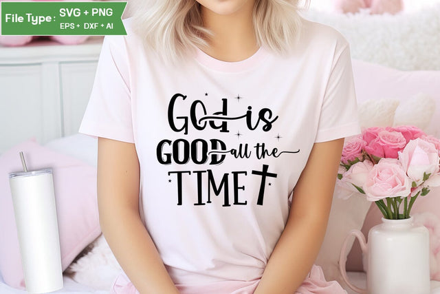 God Is Good All The Time SVG Design, Christian SVG Design, SVGs,Quotes and Sayings,Food & Drink,On Sale, Print & Cut SVG DesignPlante 503 