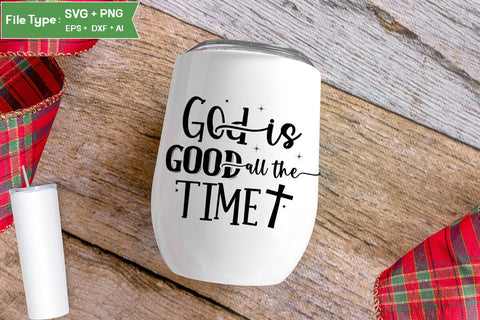 God Is Good All The Time SVG Design, Christian SVG Design, SVGs,Quotes and Sayings,Food & Drink,On Sale, Print & Cut SVG DesignPlante 503 