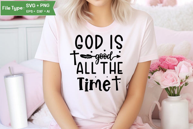 God Is Good All The Time SVG Design,christian SVG Design, SVGs,Quotes and Sayings,Food & Drink,On Sale, Print & Cut SVG DesignPlante 503 