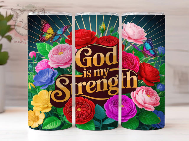 God Is My Strength Faith Tumbler, Christian Faith, Religious Tumbler, Roses And Butterflies, 20Oz Wrap Design, Faith Sublimation, Inspirational Christian Art Sublimation Lara' s Designs 