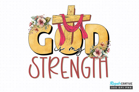 God is my strength png design Sublimation Regulrcrative 