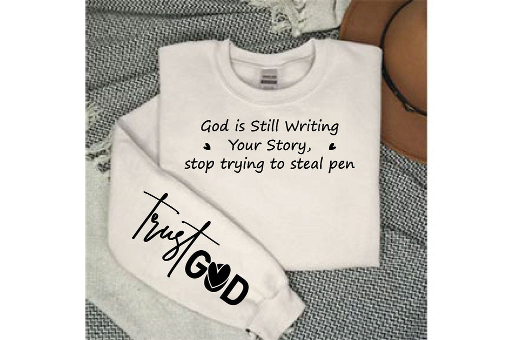 God is Still Writing Your Story. stop trying to steal pen, Sleeve SVG ...