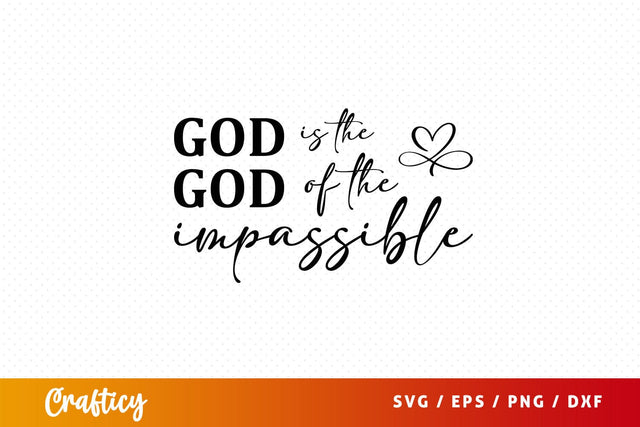 God is the God of the impassible Svg Design SVG Designangry 