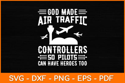 God Made Air Traffic Controllers So Pilots Can Have Heroes Too Svg Cut File SVG artprintfile 
